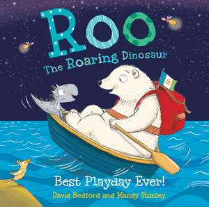 Roo the Roaring Dinosaur: Best Playday Ever! de David Bedford