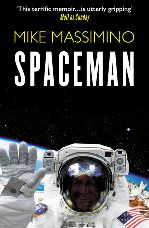 Spaceman: An Astronaut's Unlikely Journey to Unlock the Secrets of the Universe de Mike Massimino