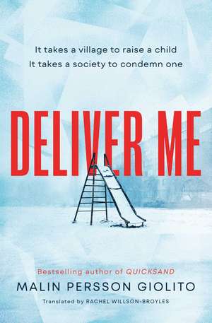 Deliver Me: A riveting, poignant portrayal of friendship, betrayal and the true cost of justice de Malin Persson Giolito