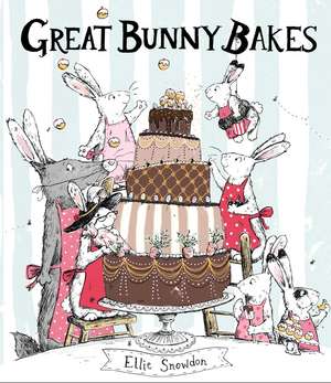 Great Bunny Bakes de Ellie Snowdon