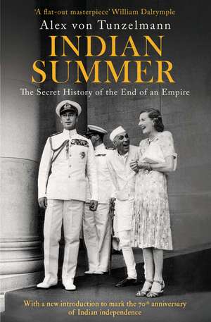 Indian Summer: The Secret History of the End of an Empire de Alex von Tunzelmann