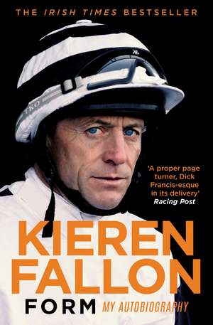 Form: My Autobiography de Kieren Fallon