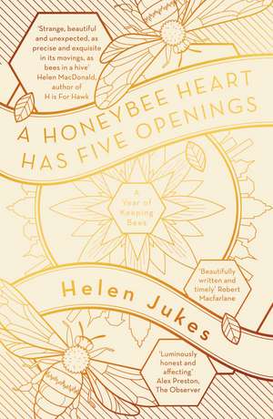 A Honeybee Heart Has Five Openings de Helen Jukes