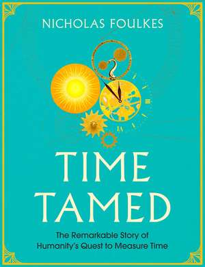 Time Tamed de Nicholas Foulkes