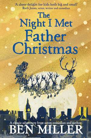 The Night I Met Father Christmas: The Christmas classic from bestselling author Ben Miller de Ben Miller