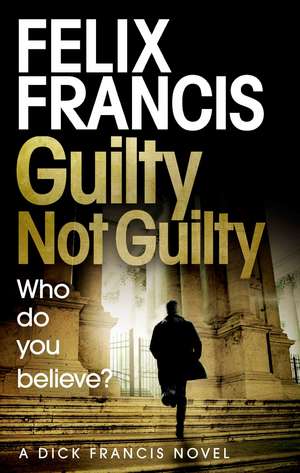 Guilty Not Guilty de Felix Francis