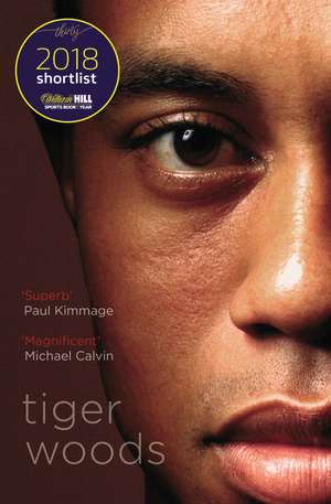 Tiger Woods: Shortlisted for the William Hill Sports Book of the Year 2018 de Jeff Benedict