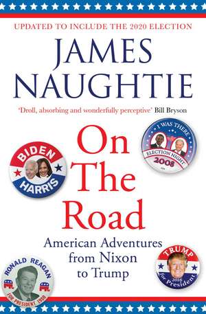 On the Road: Adventures from Nixon to Trump de James Naughtie