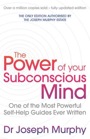 The Power Of Your Subconscious Mind (revised): One Of The Most Powerful Self-help Guides Ever Written! de Joseph Murphy/ Revised By Ian McMahan