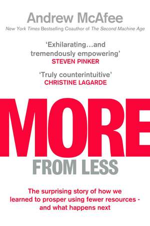 More From Less: The surprising story of how we learned to prosper using fewer resources – and what happens next de Andrew McAfee
