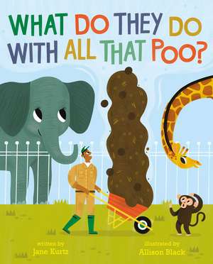 What Do They Do With All That Poo? de Jane Kurtz