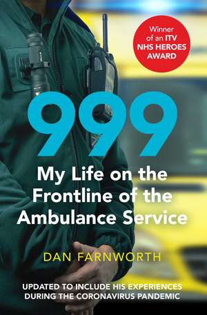 999 - My Life on the Frontline of the Ambulance Service de Dan Farnworth