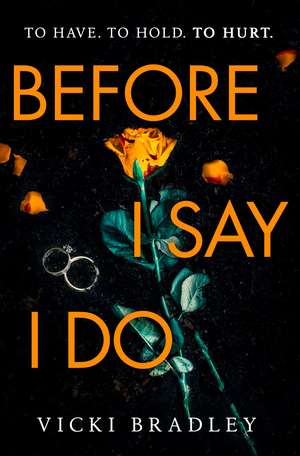 Before I Say I Do: A twisty psychological thriller that will grip you from start to finish de Vicki Bradley