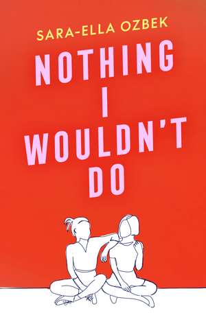 Nothing I Wouldn't Do de Sara-Ella Ozbek