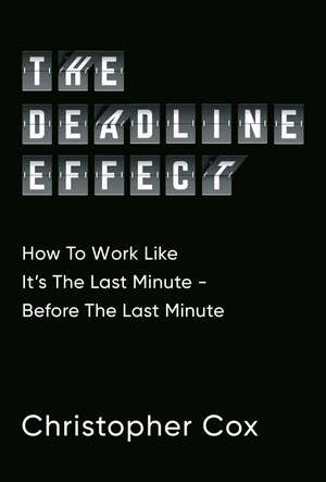 The Deadline Effect de Christopher Cox