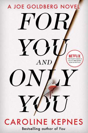 For You And Only You: The addictive new thriller in the YOU series, now a hit Netflix show de Caroline Kepnes