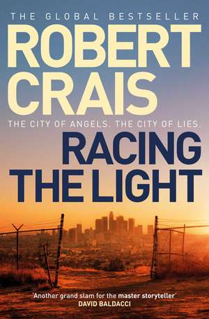 Racing the Light: The New ELVIS COLE and JOE PIKE Thriller de Robert Crais