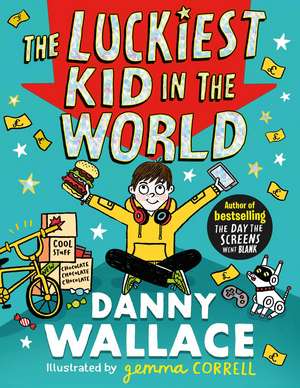 The Luckiest Kid in the World: The brand-new comedy adventure from the author of The Day the Screens Went Blank de Danny Wallace