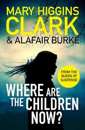 Where Are The Children Now?: Return to where it all began with the bestselling Queen of Suspense de Mary Higgins Clark