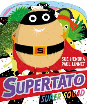 Supertato Super Squad de Sue Hendra