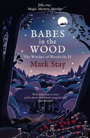 Babes in the Wood: The Witches of Woodville 2 de Mark Stay