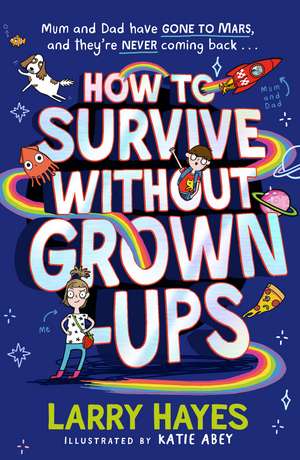 How to Survive Without Grown-Ups de Larry Hayes