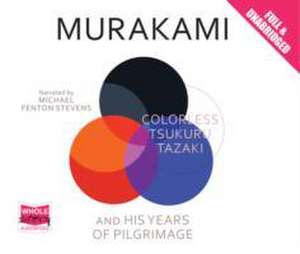 Colorless Tsukuru Tazaki and His Years of Pilgrimage de Haruki Murakami