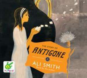 Smith, A: The Story of Antigone de Ali Smith