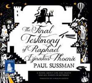 The Final Testimony of Raphael Ignatius Phoenix de Paul Sussman