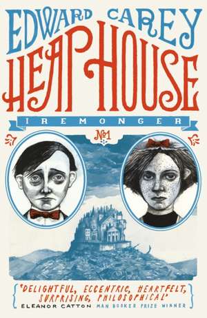 Heap House (Iremonger 1) de Edward Carey