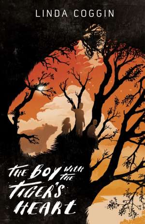 Coggin, L: The Boy with the Tiger's Heart de Linda Coggin