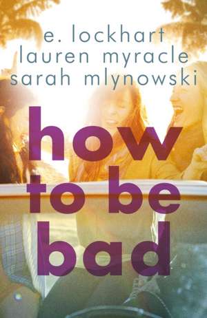 How to Be Bad de E. Lockhart