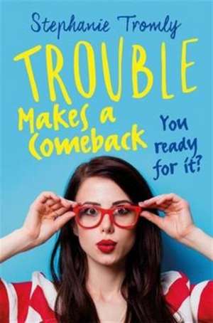 Trouble Makes a Comeback de Stephanie Tromly