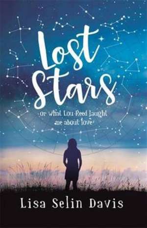 Lost Stars or What Lou Reed Taught Me About Love de Lisa Selin Davis