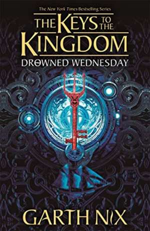 Drowned Wednesday: The Keys to the Kingdom 3 de Garth Nix