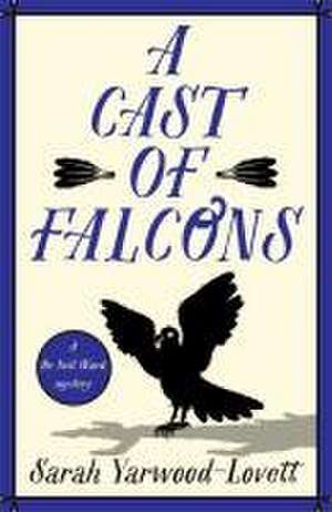 A Cast of Falcons de Sarah Yarwood-Lovett