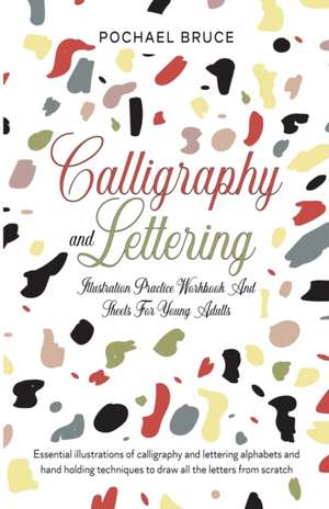 Calligraphy and Lettering Illustration Practice Workbook and sheets for young Adults de Pochael Bruce