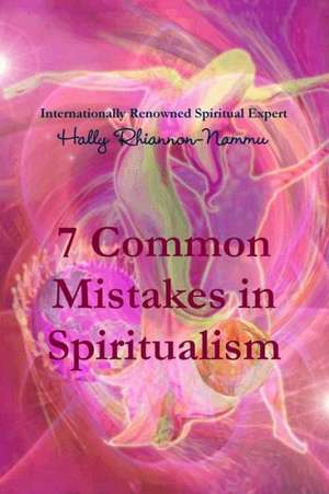 7 Common Mistakes in Spiritualism de Hally Rhiannon-Nammu