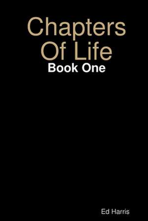 Chapters of Life Book One de Ed Harris