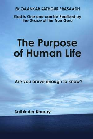 The Purpose of Human Life de Satbinder Kharay