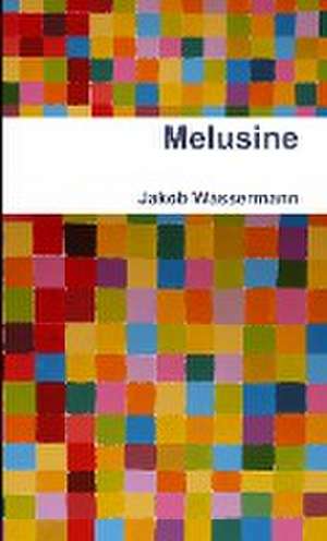 Melusine de Jakob Wassermann