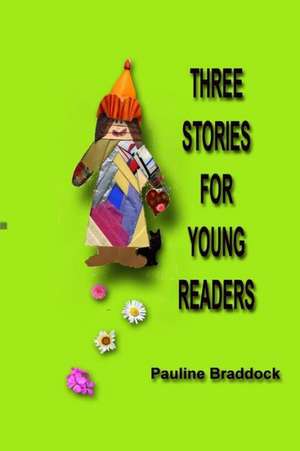 Three Stories for Young Readers de Pauline Braddock