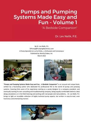 Pumps and Pumping Systems Made Easy and Fun - Volume 1 de Lev Nelik