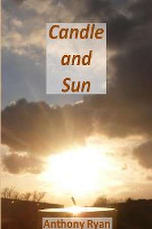 Candle and Sun de Anthony Ryan