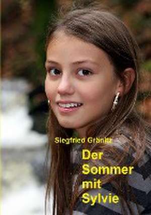 Der Sommer mit Sylvie de Siegfried Gränitz