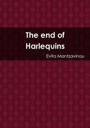 The End of Harlequins de Evita Mantzavinou