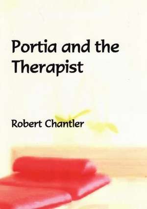 Portia and the Therapist de Robert Chantler