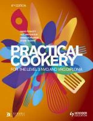 Practical Cookery for the Level 3 NVQ and VRQ Diploma, 6th edition de Neil Rippington