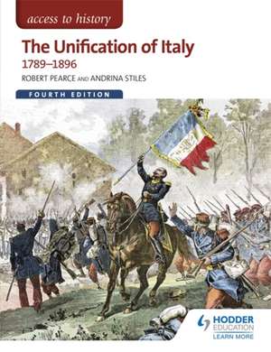 Access to History: The Unification of Italy 1789-1896 4ED de Robert Pearce