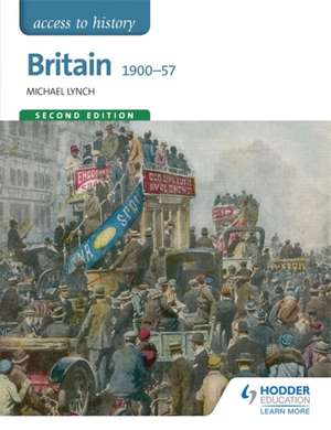 Access to history. Britain 1900-57 de Michael Lynch